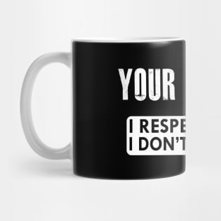 Data Analyst - Your Opinion: I respect it, but I don't accept it Mug